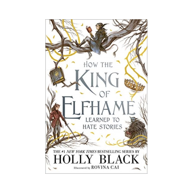 HOW THE KING OF ELFHAME LEARNED TO HATE
