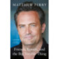 Friends, Lovers and the Big Terrible Thing : The powerful memoir from the beloved star of Friends Friends, Lovers and the Big Terrible Thing : The powerful memoir from the beloved star of Friends