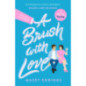 A Brush with Love : As seen on TikTok! The sparkling new rom-com sensation you won't want to miss!