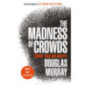The Madness of Crowds : Gender, Race and Identity- THE SUNDAY TIMES BESTSELLER The Madness of Crowds : Gender, Race and Identity- THE SUNDAY TIMES BESTSELLER