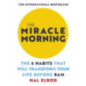 The Miracle Morning : The 6 Habits That Will Transform Your Life Before 8AM