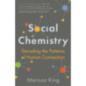 Social Chemistry : The enlightening new book about human connection, perfect for fans of Daniel Goleman