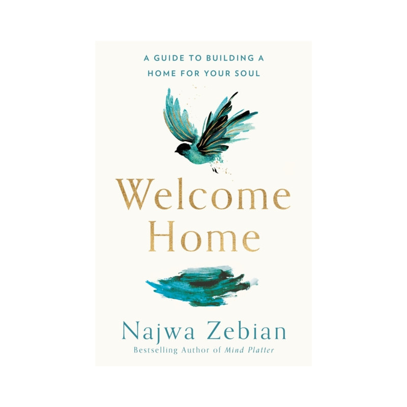 Welcome Home : A Guide to Building a Home For Your Soul