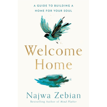 Welcome Home : A Guide to Building a Home For Your Soul