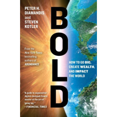 Bold : How to Go Big, Create Wealth and Impact the World