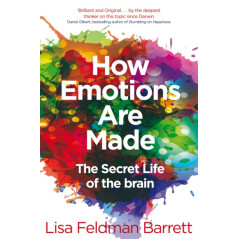 How Emotions Are Made : The Secret Life of the Brain