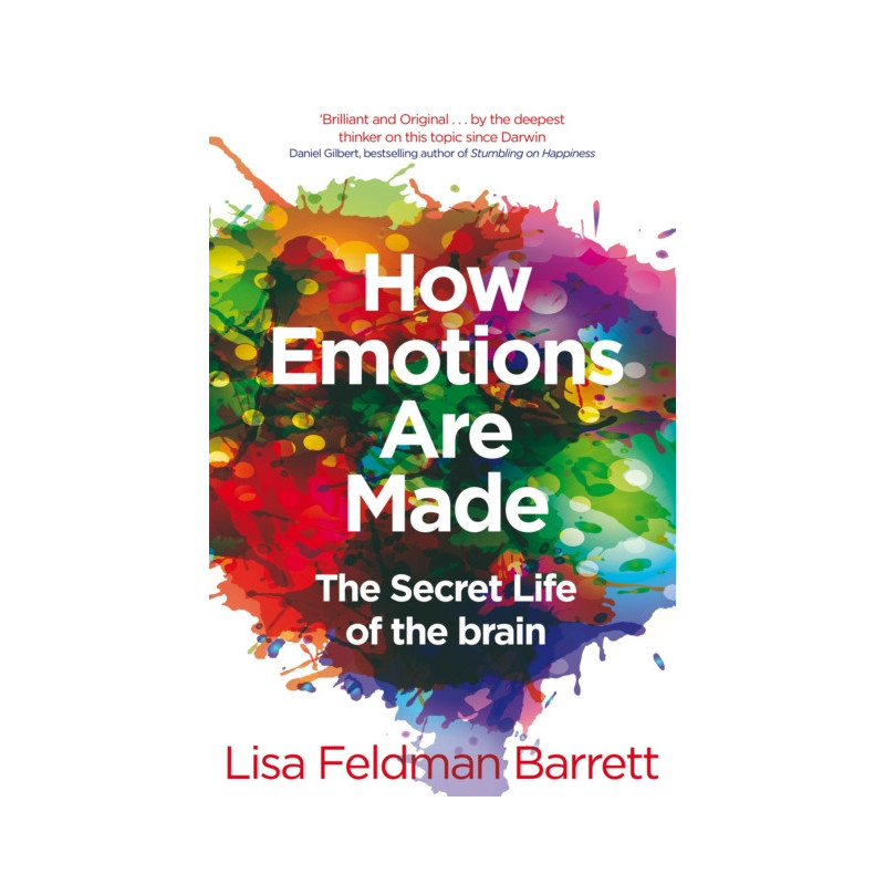 How Emotions Are Made : The Secret Life of the Brain