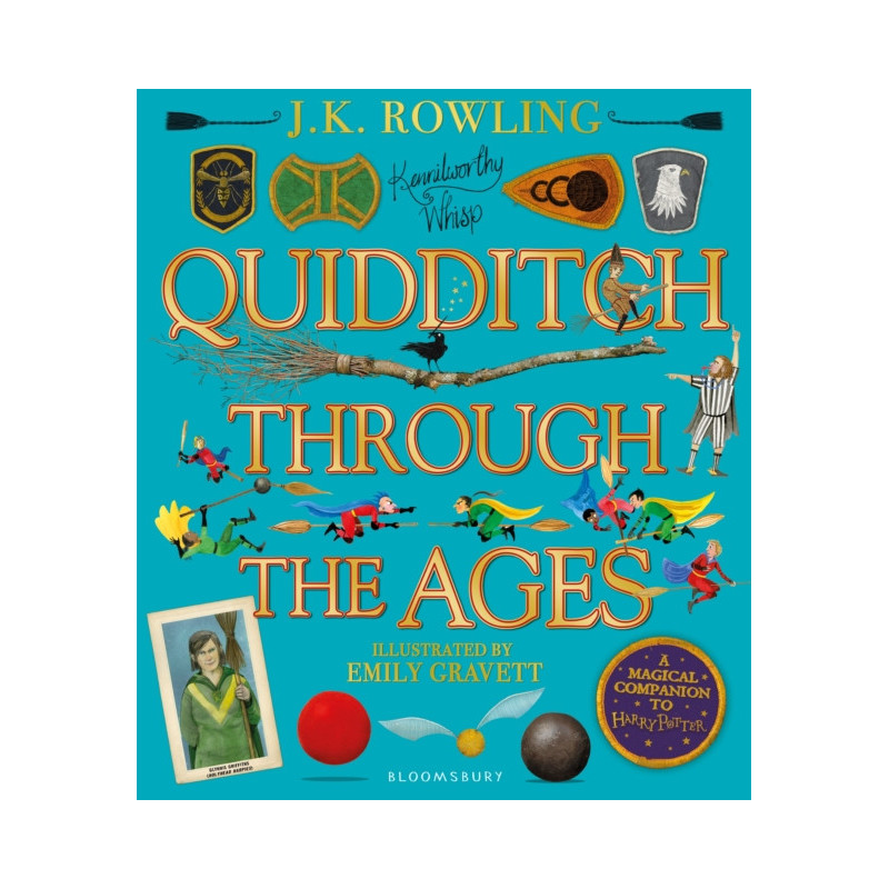 Quidditch Through the Ages - Illustrated Edition : A magical companion to the Harry Potter stories
