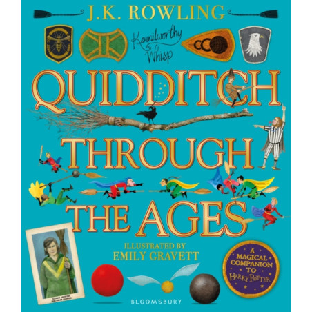 Quidditch Through the Ages - Illustrated Edition : A magical companion to the Harry Potter stories