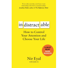 Indistractable : How to Control Your Attention and Choose Your Life
