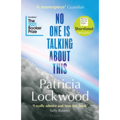 No One Is Talking About This : Shortlisted for the Booker Prize 2021 and the Women’s Prize for Fiction 2021