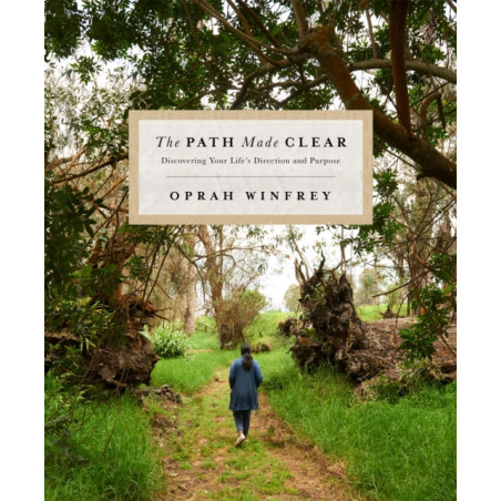 The Path Made Clear : Discovering Your Life's Direction and Purpose