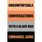 Uncomfortable Conversations with a Black Man