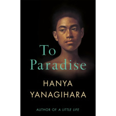 To Paradise : From the Author of A Little Life