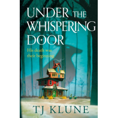 Under the Whispering Door : A cosy fantasy about how to embrace life - and the afterlife - with found family.
