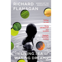 The Living Sea of Waking Dreams : From the Booker prize-winning author of The Narrow Road to the Deep North