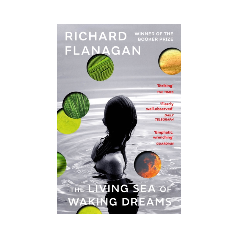 The Living Sea of Waking Dreams : From the Booker prize-winning author of The Narrow Road to the Deep North