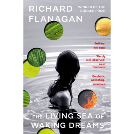 The Living Sea of Waking Dreams : From the Booker prize-winning author of The Narrow Road to the Deep North
