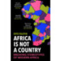Africa Is Not A Country : Breaking Stereotypes of Modern Africa