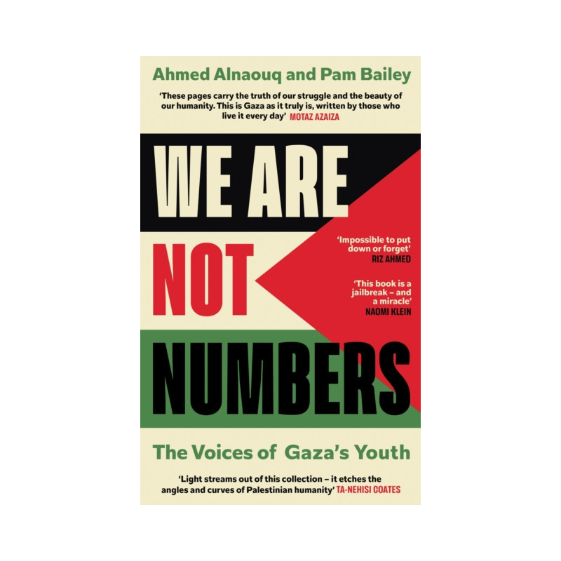 We Are Not Numbers : The Voices of Gaza’s Youth We Are Not Numbers : The Voices of Gaza’s Youth