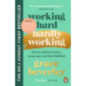 Working Hard, Hardly Working : How to achieve more, stress less and feel fulfilled: THE #1 SUNDAY TIMES BESTSELLER