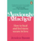 Anxiously Attached : How to heal and feel more secure in love