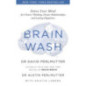 Brain Wash : Detox Your Mind for Clearer Thinking, Deeper Relationships and Lasting Happiness