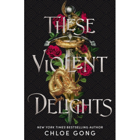 These Violent Delights : the fierce, heart-pounding and achingly romantic fantasy retelling of Romeo and Juliet