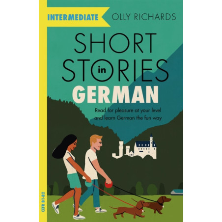 Short Stories in German for Intermediate Learners : Read for pleasure at your level..