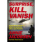 Surprise, Kill, Vanish : The Definitive History of Secret CIA Assassins, Armies and Operators Surprise, Kill, Vanish : The Definitive History of Secret CIA Assassins, Armies and Operators