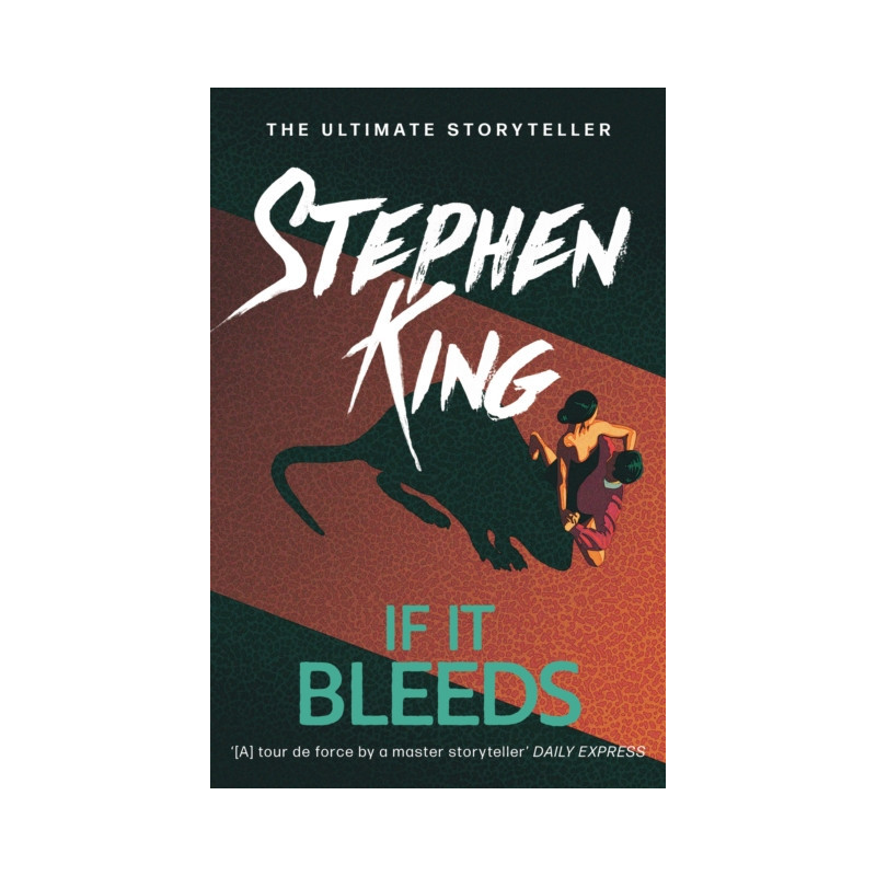 If It Bleeds : The No. 1 bestseller featuring a stand-alone sequel to THE OUTSIDER, plus three irresistible novellas