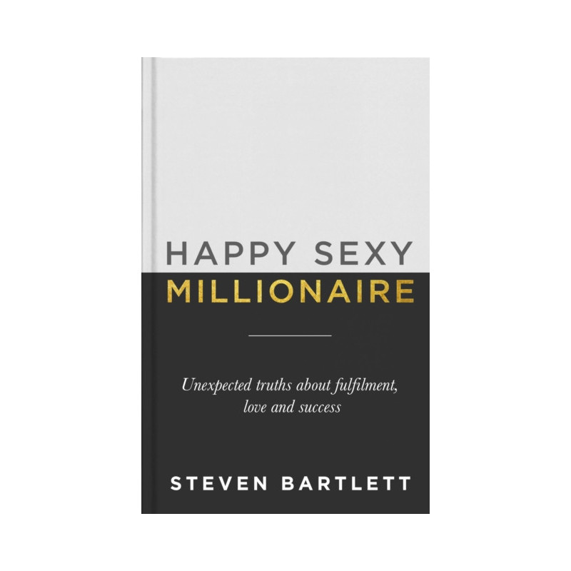 Happy Sexy Millionaire : From bestselling author and host of The Diary of a CEO podcast, and Dragons Den star