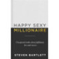 Happy Sexy Millionaire : From bestselling author and host of The Diary of a CEO podcast, and Dragons Den star