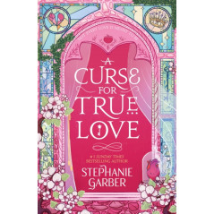 A Curse For True Love : the thrilling final book in the Once Upon a Broken Heart series