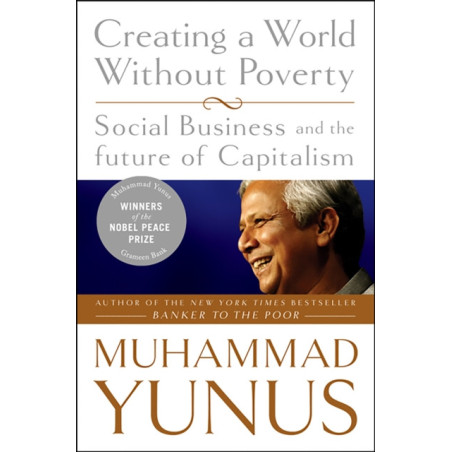 Creating a World Without Poverty : Social Business and the Future of Capitalism