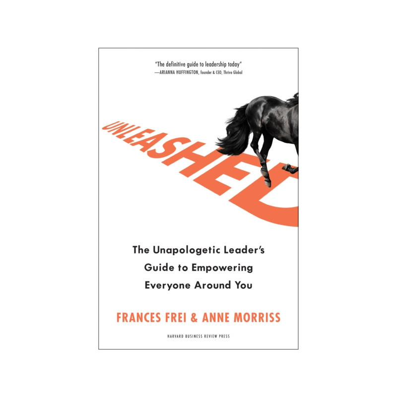 Unleashed : The Unapologetic Leader's Guide to Empowering Everyone Around You
