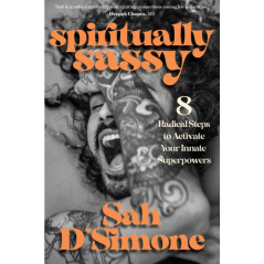 Spiritually Sassy : 8 Radical Steps to Activate Your Innate Superpowers