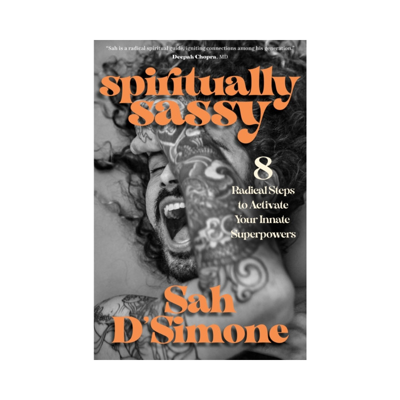 Spiritually Sassy : 8 Radical Steps to Activate Your Innate Superpowers