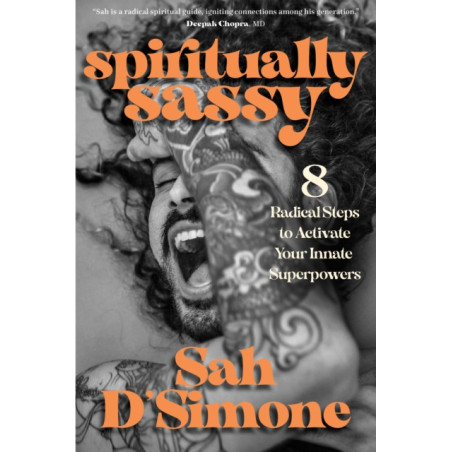 Spiritually Sassy : 8 Radical Steps to Activate Your Innate Superpowers