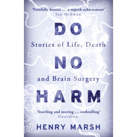 Do No Harm : Stories of Life, Death and Brain Surgery