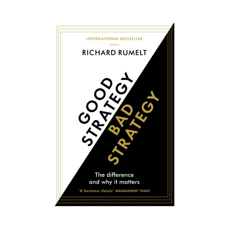 Good Strategy/Bad Strategy : The difference and why it matters