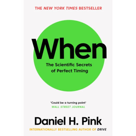 When : The Scientific Secrets of Perfect Timing