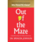 Out of the Maze : A Simple Way to Change Your Thinking & Unlock Success