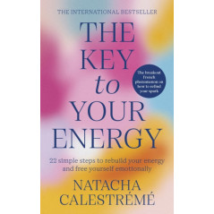 The Key To Your Energy : 22 Steps to Rebuild Your Energy and Free Yourself Emotionally