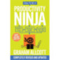 How to be a Productivity Ninja : UPDATED EDITION Worry Less, Achieve More and Love What You Do