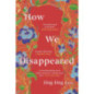How We Disappeared : LONGLISTED FOR THE WOMEN'S PRIZE FOR FICTION 2020 How We Disappeared : LONGLISTED FOR THE WOMEN'S PRIZE FOR FICTION 2020