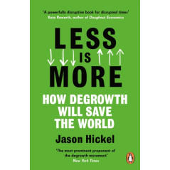 Less is More : How Degrowth Will Save the World