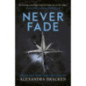 A Darkest Minds Novel: Never Fade : Book Two in the heart-stopping dystopian series from the bestselling author of LORE