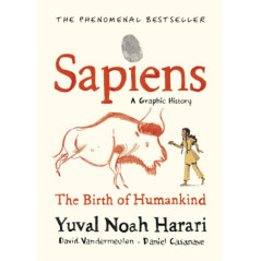 Sapiens A Graphic History, Volume 1 : The Birth of Humankind
