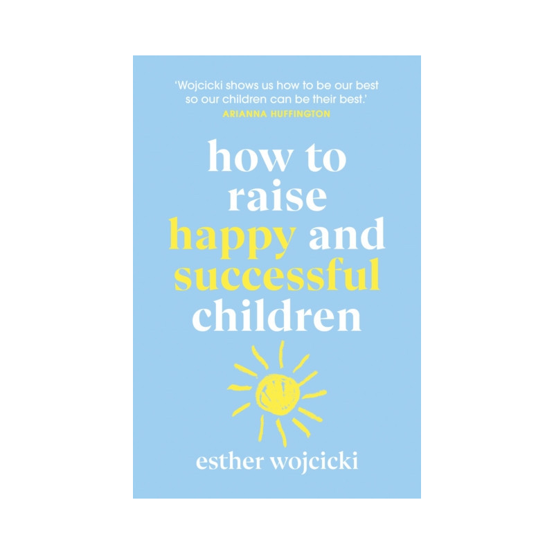 How to Raise Happy and Successful Children